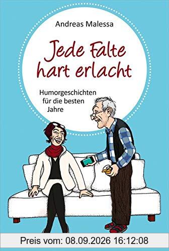 Jede Falte hart erlacht: Humorgeschichten für die besten Jahre