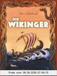 Die Wikinger: Leben und Glaube der Nordmänner