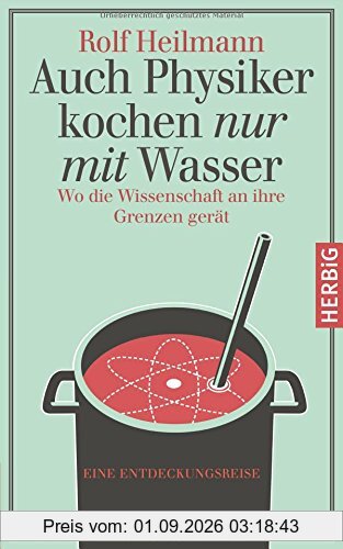 Auch Physiker kochen nur mit Wasser