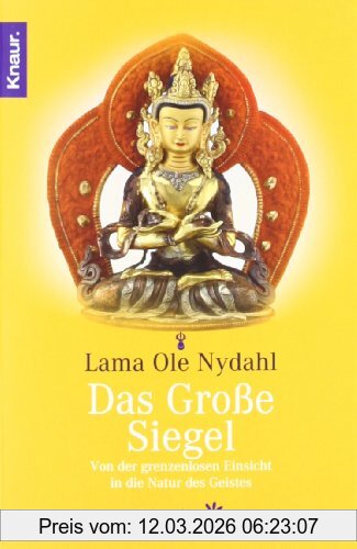 Lama Ole Nydahl Das Große Siegel, Von Der Grenzenlosen Einsicht In Die Natur Des Geistes, Die Mahamudra-Sichtweise Des Diamantweg-Buddhismus