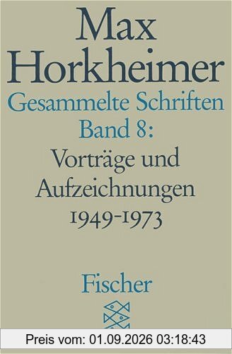 Max Horkheimer. Gesammelte Schriften - Taschenbuch-Ausgabe: Gesammelte Schriften in 19 Bänden: Band 8: Vorträge und Aufzeichnungen 1949-1973: Vorträge ... 5. Universität und Studium: BD 8