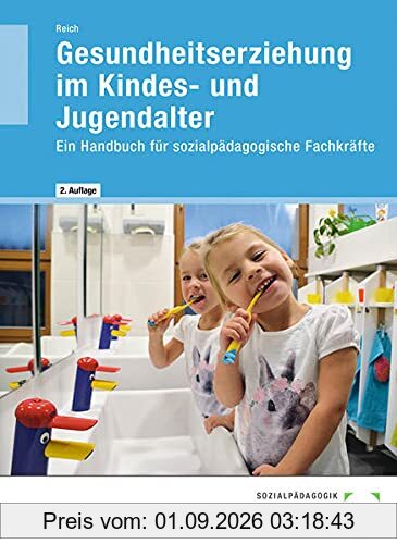 Gesundheitserziehung im Kindes- und Jugendalter: Ein Handbuch für sozialpädagogische Fachkräfte