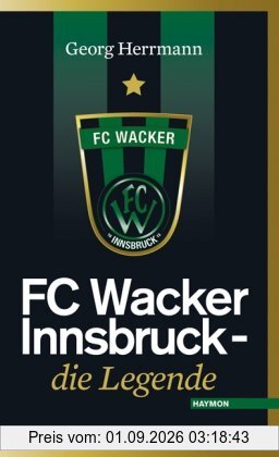 FC Wacker Innsbruck. Die Legende