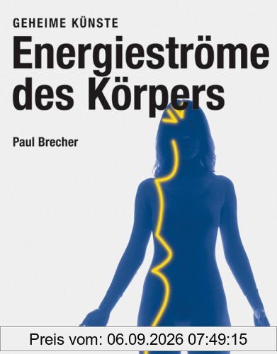 Energieströme des Körpers - Geheime Künste