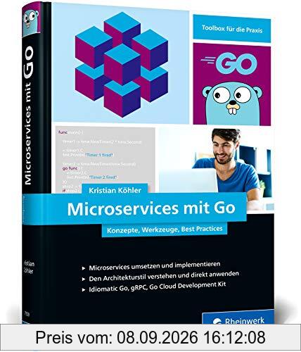 Microservices mit Go: Konzepte, Werkzeuge, Best Practices. Das Praxisbuch für Entwickler