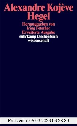 Alexandre Kojève Hegel. Eine Vergegenwärtigung Seines Denkens, Kommentar Zur »Phänomenologie Des Geistes« (suhrkamp Taschenbuch Wissenschaft)