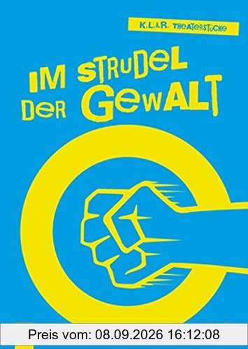 K.L.A.R.-Theaterstücke-Taschenbuch: Im Strudel der Gewalt