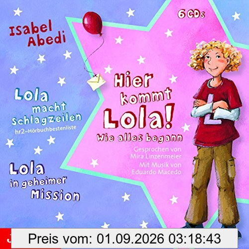 Hier kommt Lola! Wie alles begann: Hier kommt Lola! - Lola macht Schlagzeilen - Lola in geheimer Mission