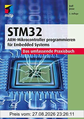 STM32: Das umfassende Praxisbuch.ARM-Mikrocontroller programmieren für Embedded Systems (mitp Professional)