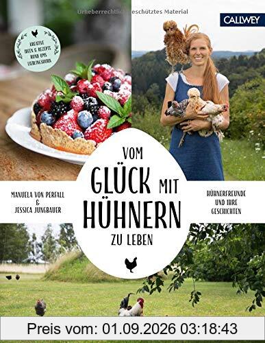 Vom Glück, mit Hühnern zu leben: Hühnerfreunde und ihre Geschichten