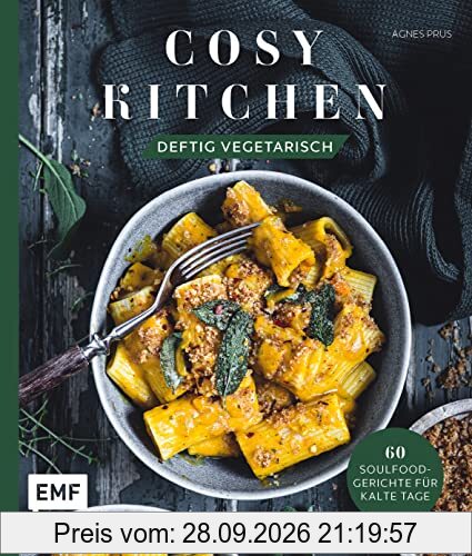 Cosy Kitchen – Deftig vegetarisch: 60 Soulfood-Gerichte für kalte Tage: Waldpilz-Galette mit Ziegenkäse und Thymian, Kartoffel-Shakshuka …