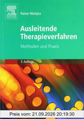 Ausleitende Therapieverfahren: Methoden und Praxis: Methoden und praktische Anwendung