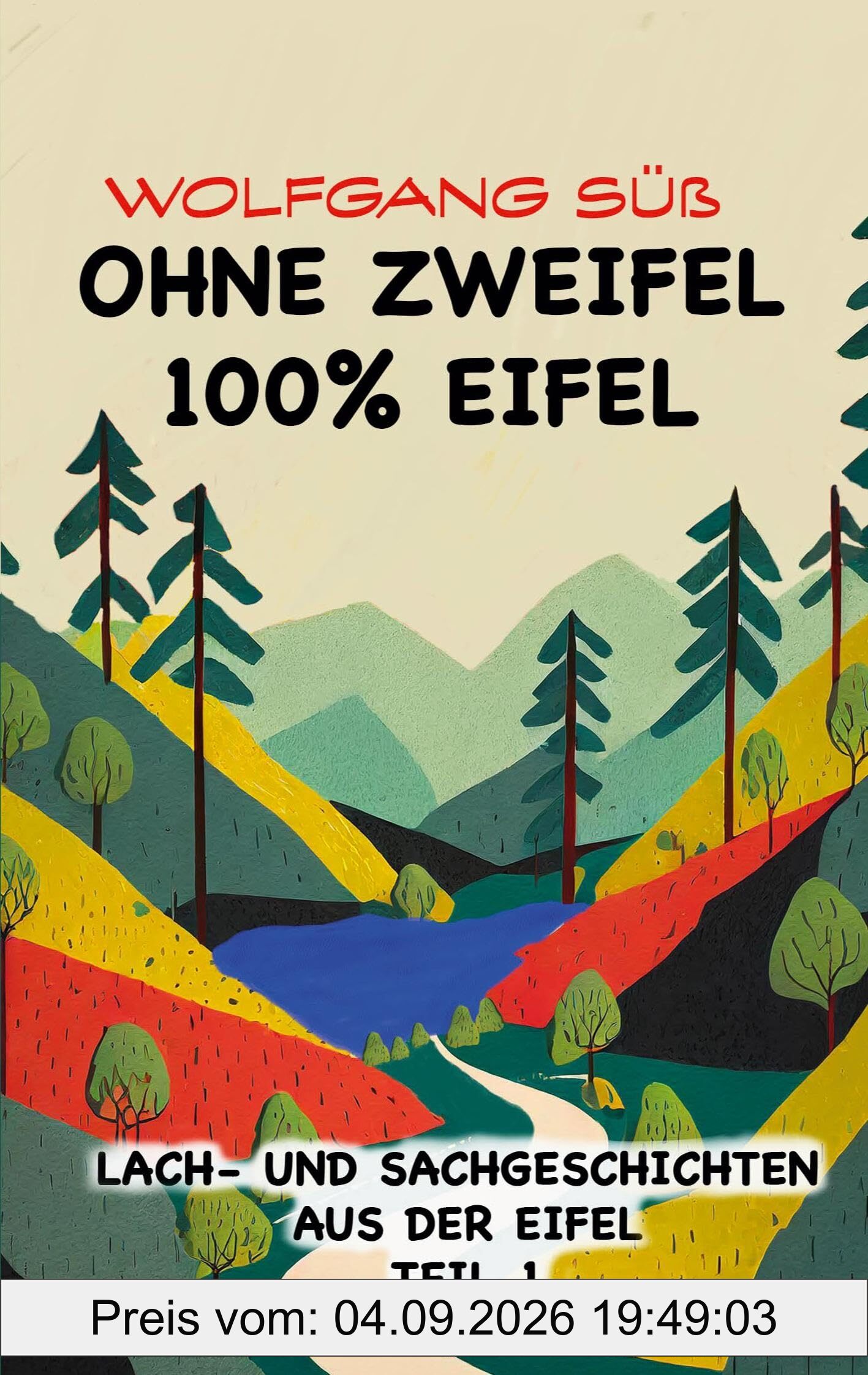 Ohne Zweifel - 100% Eifel: Lach- und Sachgeschichten aus der Eifel