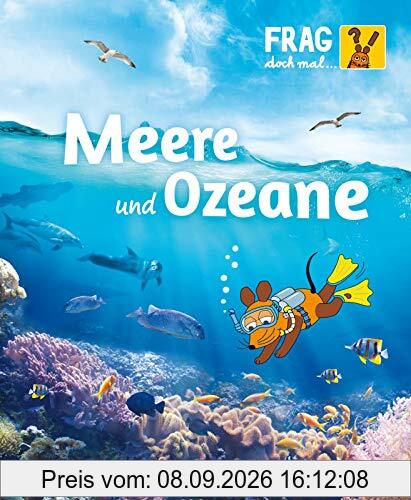 Frag doch mal ... die Maus!: Meere und Ozeane: Die Sachbuchreihe mit der Maus ab 8 Jahren