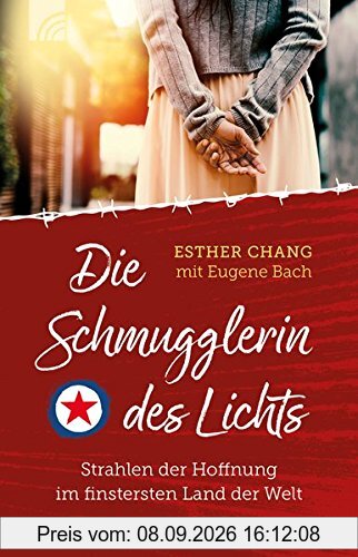 Die Schmugglerin des Lichts: Strahlen der Hoffnung im finstersten Land der Welt