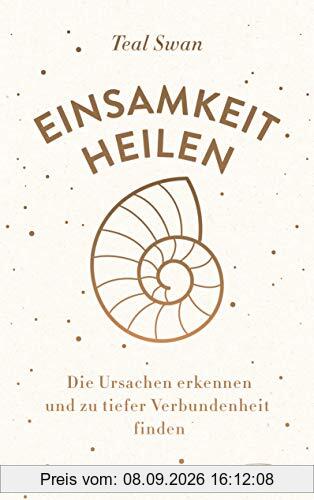 Einsamkeit heilen: Die Ursachen erkennen und zu tiefer Verbundenheit finden