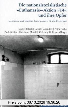 Die nationalsozialistische Euthanasie-Aktion T 4 und ihre Opfer: Historische Bedingungen und ethische Konsequenzen für die Gegenwart