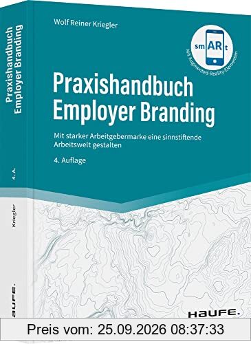 Praxishandbuch Employer Branding: Mit starker Arbeitgebermarke eine sinnstiftende Arbeitswelt gestalten (Haufe Fachbuch)