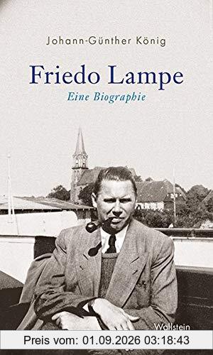Friedo Lampe: Eine Biographie