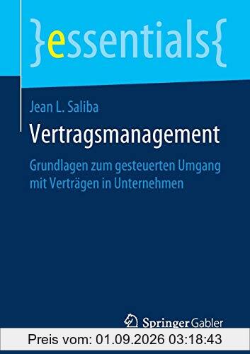 Vertragsmanagement: Grundlagen zum gesteuerten Umgang mit Verträgen in Unternehmen (essentials)