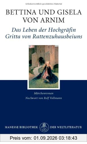 Das Leben der Hochgräfin Gritta von Rattenzuhausbeiuns: Märchenroman