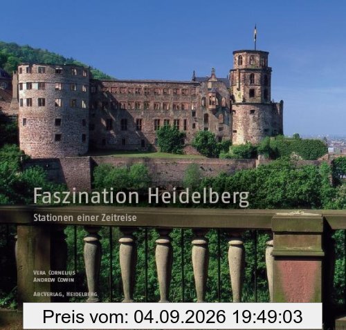 Faszination Heidelberg: Stationen einer Zeitreise