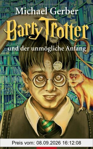 Barry Trotter und der unmögliche Anfang