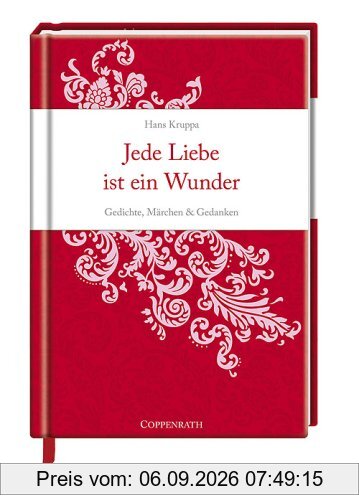 Jede Liebe ist ein Wunder: Gedichte, Märchen und Gedanken