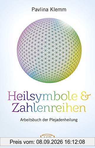 Heilsymbole & Zahlenreihen: Arbeitsbuch der Plejadenheilung