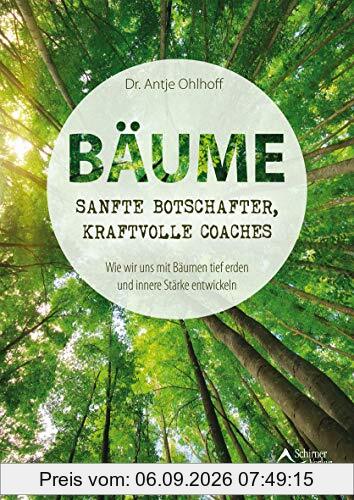 Bäume – sanfte Botschafter, kraftvolle Coaches: Wie wir uns mit Bäumen tief erden und innere Stärke entwickeln