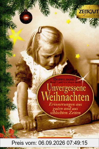 Unvergessene Weihnachten 2: 59 Erinnerungen aus guten und aus schlechten Zeiten 1922-1994