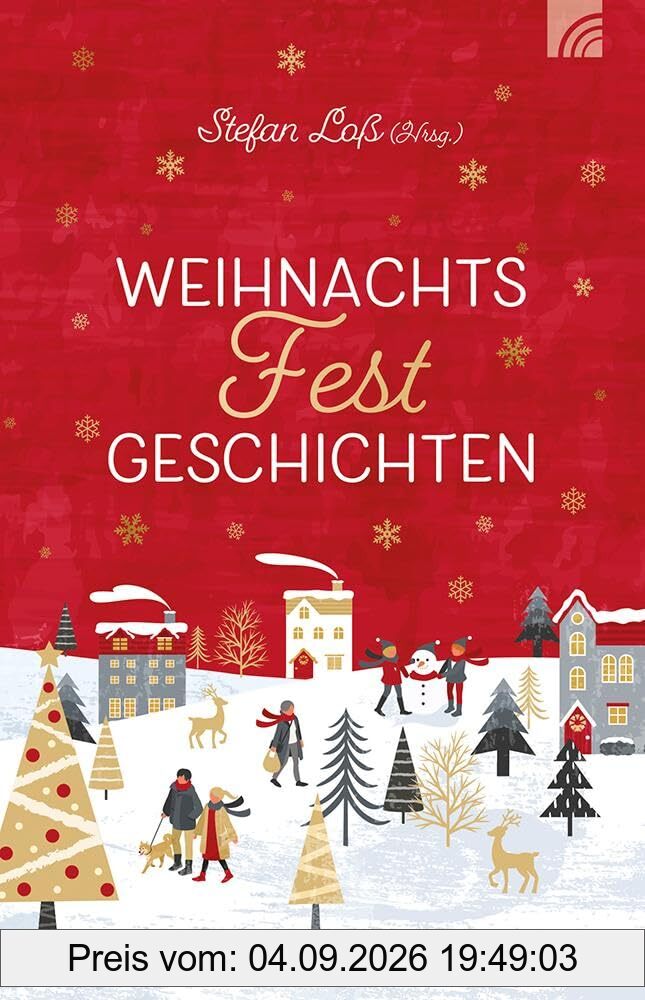 WeihnachtsFestGeschichten: 10 neue Kurzgeschichten bekannter Autoren rund um das Fest der Feste. Die Botschaft von Weihnachten im neuen Gewand – frisch, unterhaltsam, festlich und inspirierend.