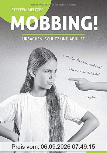 Mobbing?: Ursachen, Schutz und Abhilfe