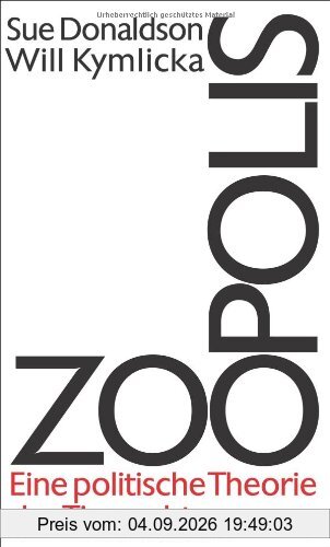 Zoopolis: Eine politische Theorie der Tierrechte