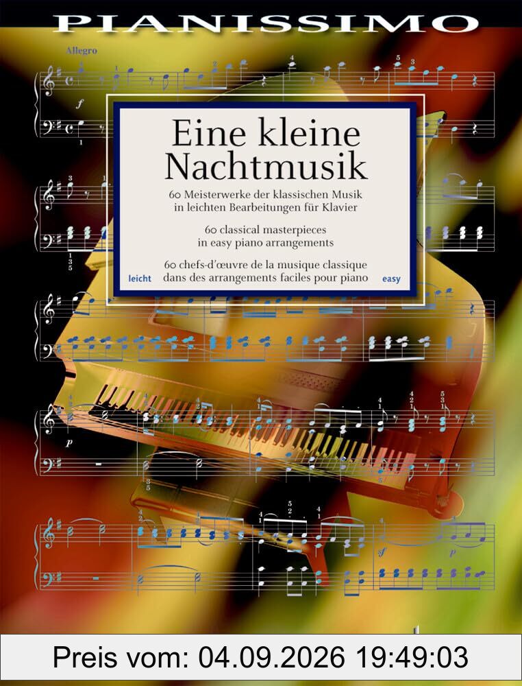Eine kleine Nachtmusik: 60 Meisterwerke der klassischen Musik. Klavier. (Pianissimo)
