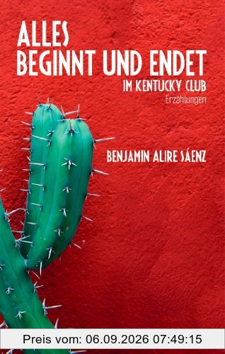 Alles beginnt und endet im Kentucky Club: Erzählungen