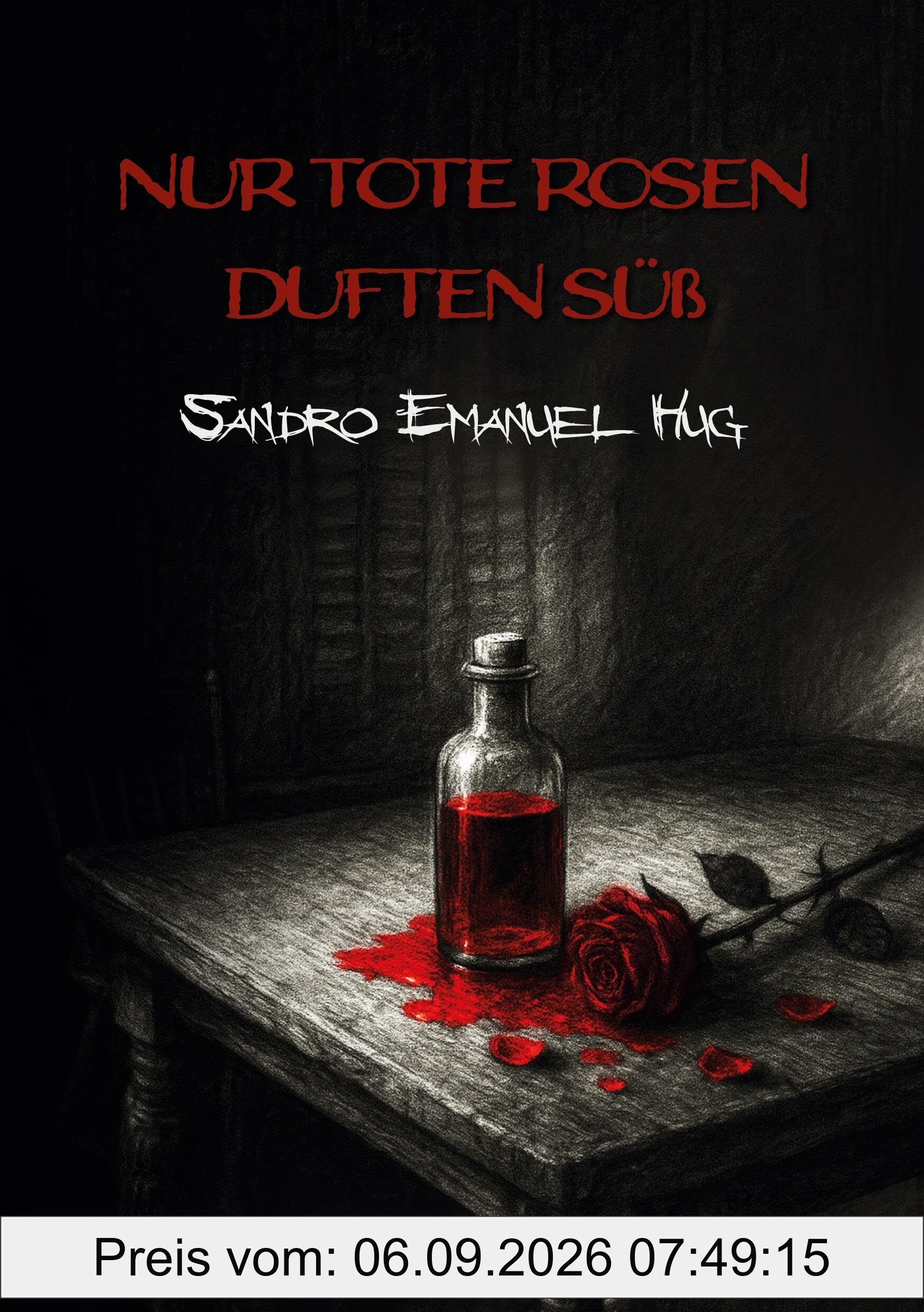 Nur tote Rosen duften süß