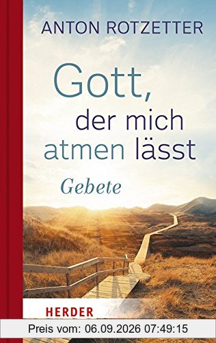 Gott, der mich atmen lässt: Gebete