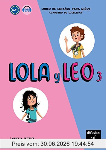 Francisco Lara Lola Y Leo 3 , Curso De Espanol Para Ninos A2.1 , Cuaderno De Ejercicios