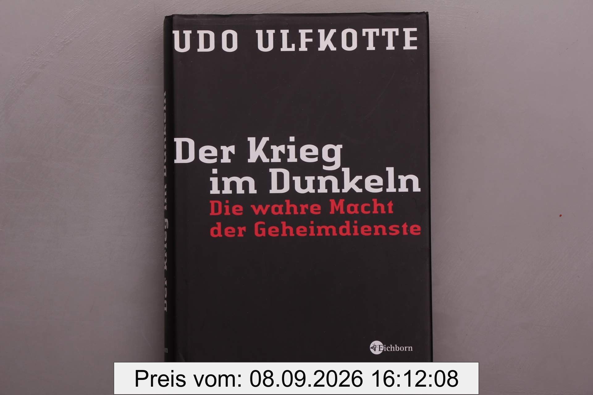 Der Krieg im Dunkeln: Die wahre Macht der Geheimdienste