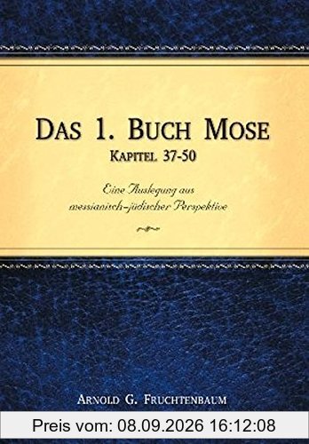 Das 1. Buch Mose, Kap. 37-50: Eine Auslegung aus messianisch-jüdischer Perspektive