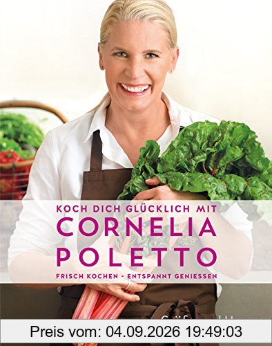 Koch dich glücklich mit Cornelia Poletto: Frisch kochen - entspannt genießen (Einzeltitel)