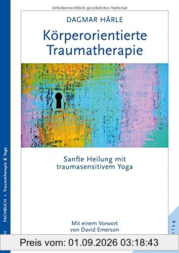 Körperorientierte Traumatherapie: Sanfte Heilung mit traumasensitivem Yoga