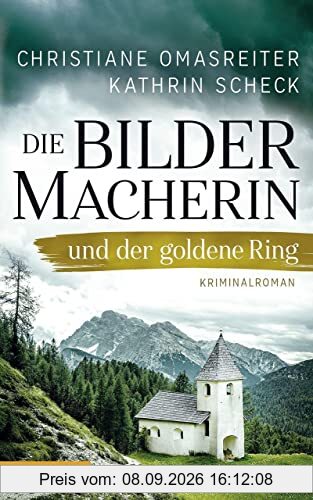 Die Bildermacherin und der goldene Ring: Kriminalroman aus den Alpen (Die Bildermacherin: Kriminalroman aus den Alpen)