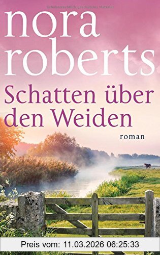 Nora Roberts Schatten über Den Weiden, Roman