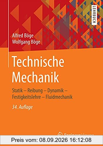 Technische Mechanik: Statik – Reibung – Dynamik – Festigkeitslehre – Fluidmechanik