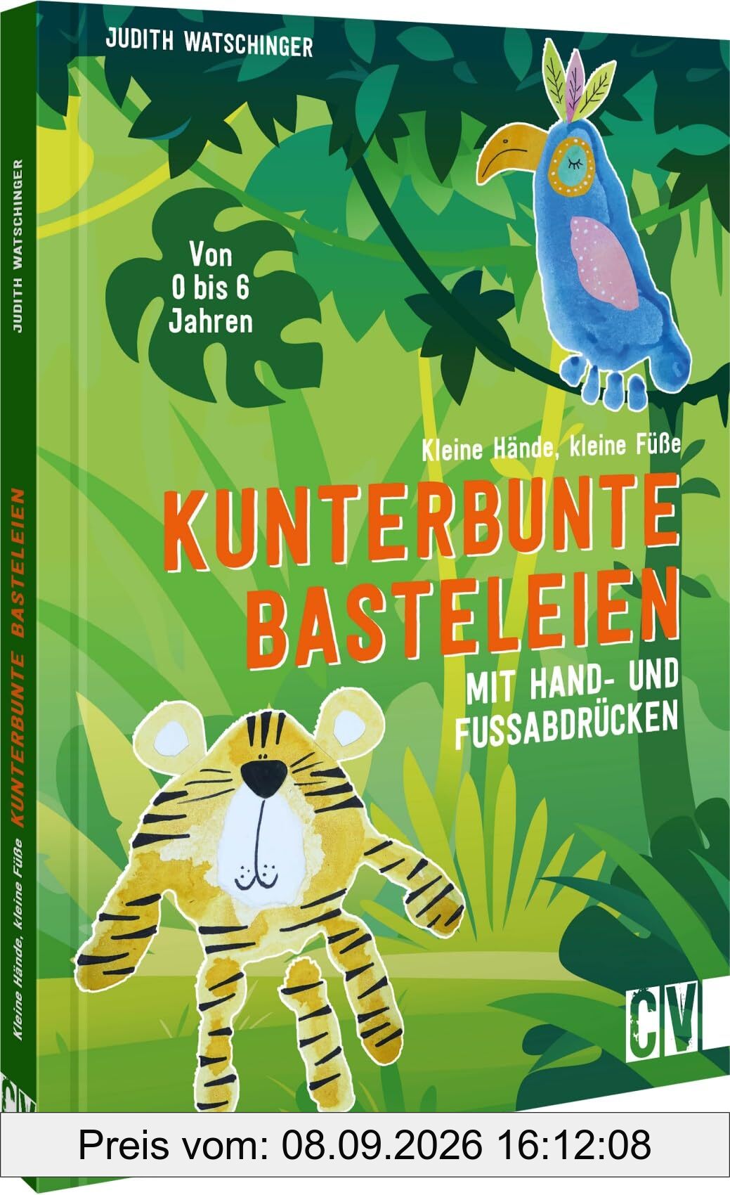 Bastelbuch für Kinder – Kleine Hände, kleine Füße: Kunterbunte Basteleien mit Hand- & Fußabdrücken. Von 0 bis 6 Jahren. Bastelspaß für Kinder