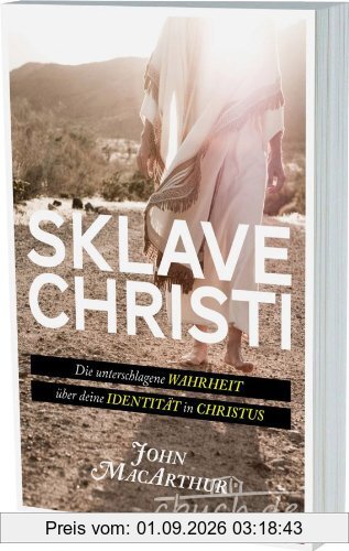 Sklave Christi: Die unterschlagene Wahrheit über deine Identität in Christus
