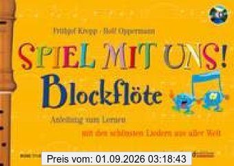 Spiel mit uns! Blockflöte: Anleitung zum Lernen mit den schönsten Liedern aus aller Welt. Sopran-Blockflöte. Ausgabe mit CD. (kunter-bund-edition)