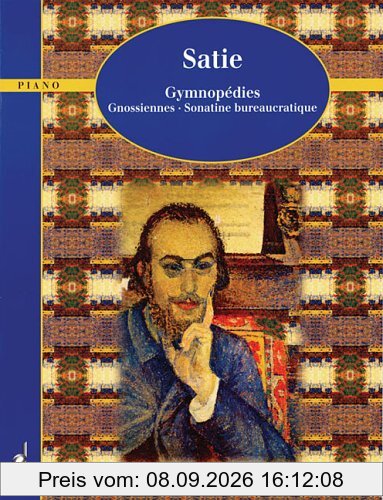 Klavierwerke: 3 Gymnopédies - 6 Gnossiennes - Sonatine bureaucratique. Vol. 1. Klavier. (Schott Piano Classics)